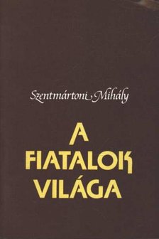 Szentmártoni Mihály - A fiatalok világa [antikvár]