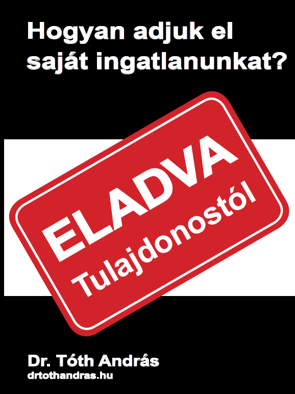 dr. Tóth András - Hogyan adjuk el saját ingatlanunkat [eKönyv: epub, mobi]