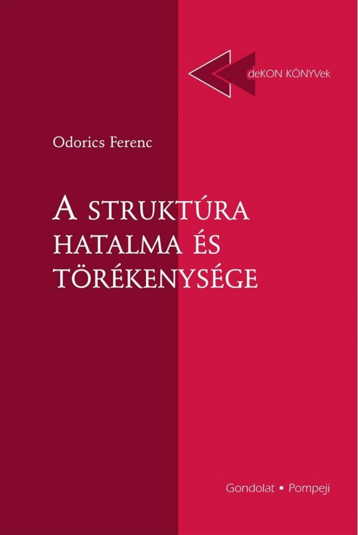Odorics Ferenc - A struktúra hatalma és törékenysége [antikvár]