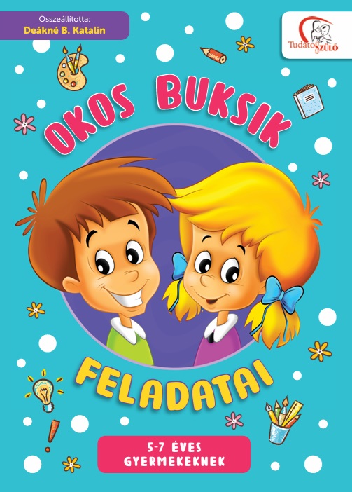 DEÁKNÉ B. KATALIN - Okos buksik feladatai
