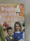 Carol Kline - Megható történetek anyák napjára [antikvár]