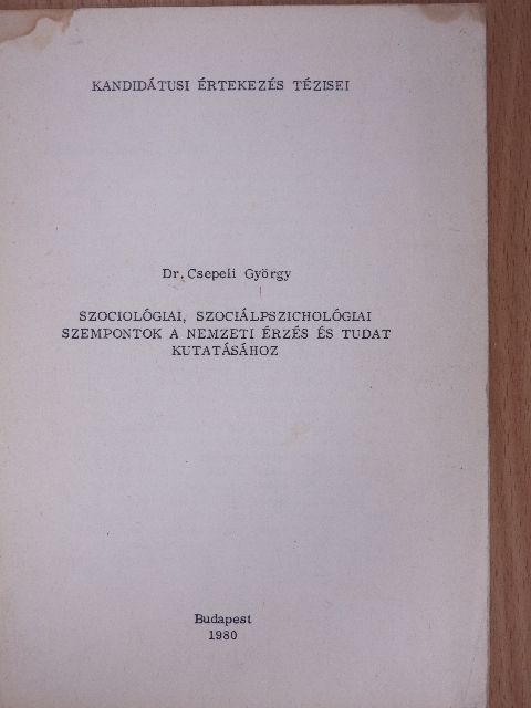 Dr. Csepeli György - Szociológiai, szociálpszichológiai szempontok a nemzeti érzés és tudat kutatásához [antikvár]