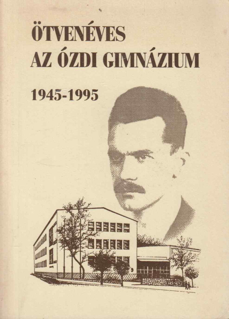 Soltész József - Ötvenéves az ózdi Gimnázium 1945-1995 [antikvár]