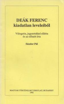 Deák Ferenc, Sándor Pál - Deák Ferenc kiadatlan leveleiből [antikvár]