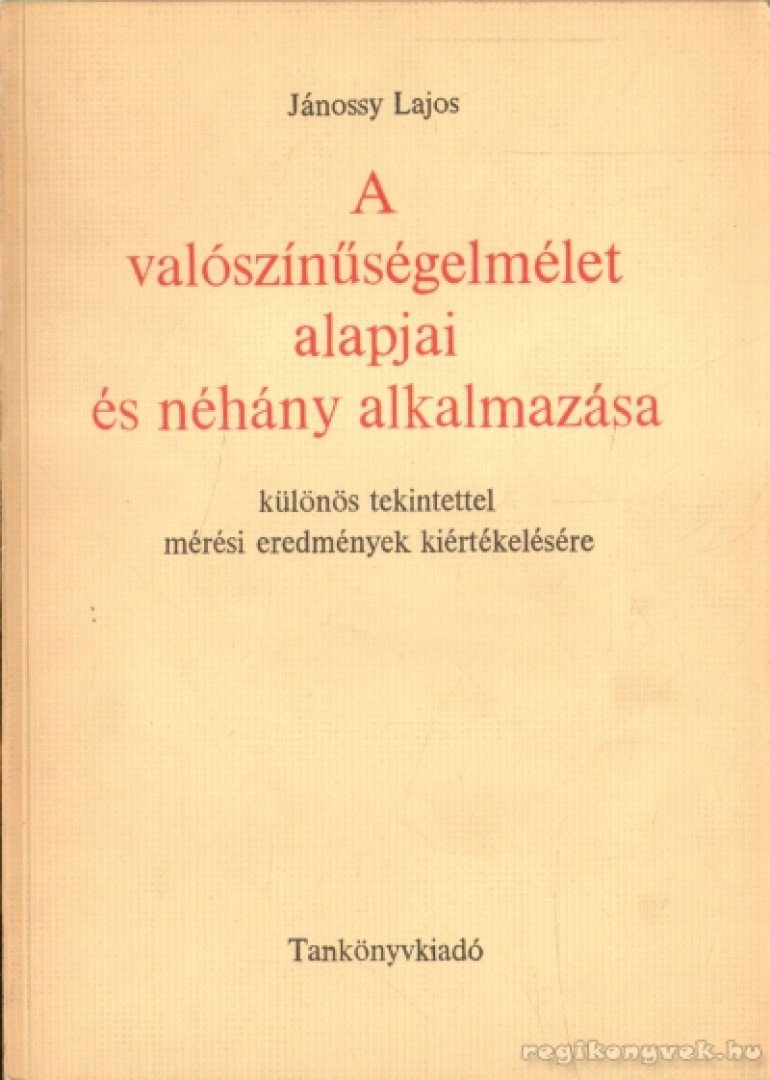 Jánossy Lajos - A valószínűségelmélet alapjai és néhány alkalmazása [antikvár]