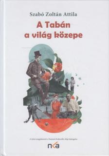 Szabó Zoltán Attila - A Tabán a világ közepe [antikvár]
