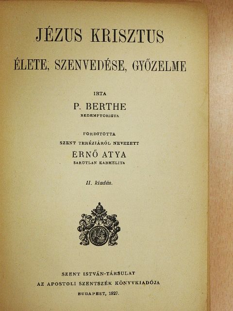 P. Berthe - Jézus Krisztus élete, szenvedése, győzelme [antikvár]