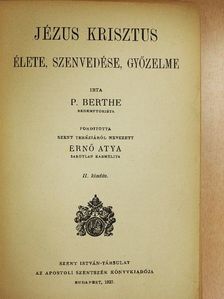P. Berthe - Jézus Krisztus élete, szenvedése, győzelme [antikvár]