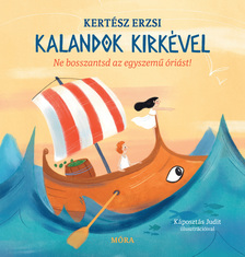 Kertész Erzsébet - Kalandok Kirkével - Ne bosszantsd az egyszemű óriást!