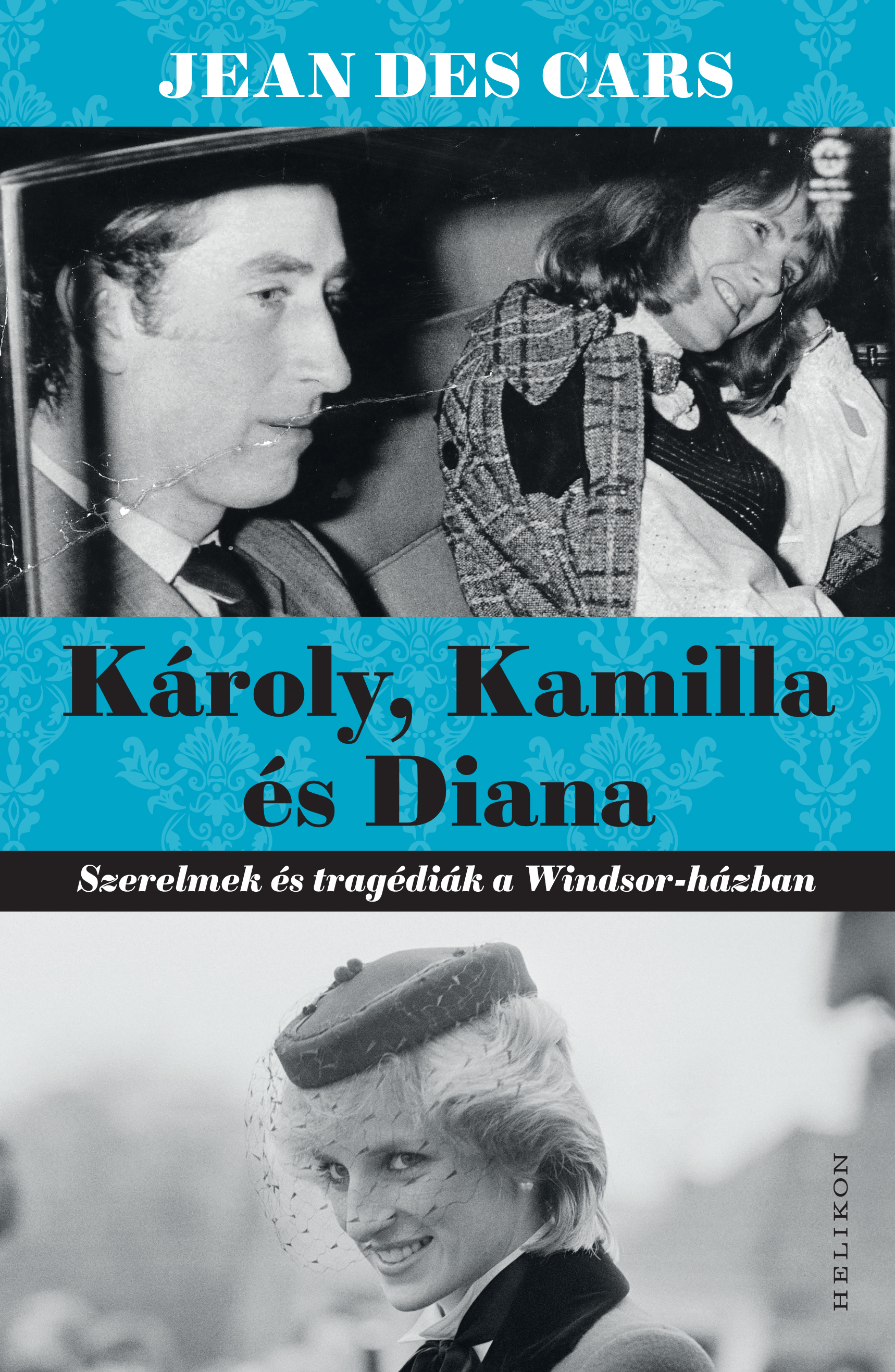 Jean des Cars - Károly, Kamilla és Diana [eKönyv: epub, mobi]