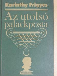 Karinthy Frigyes - Az utolsó palackposta [antikvár]