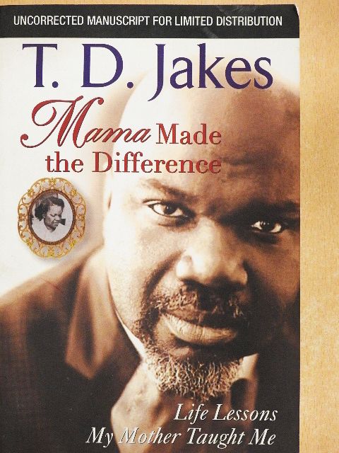 T. D. Jakes - Mama Made the Difference [antikvár]
