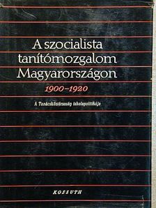 Bihari Mór - A szocialista tanítómozgalom Magyarországon 1900-1920 [antikvár]