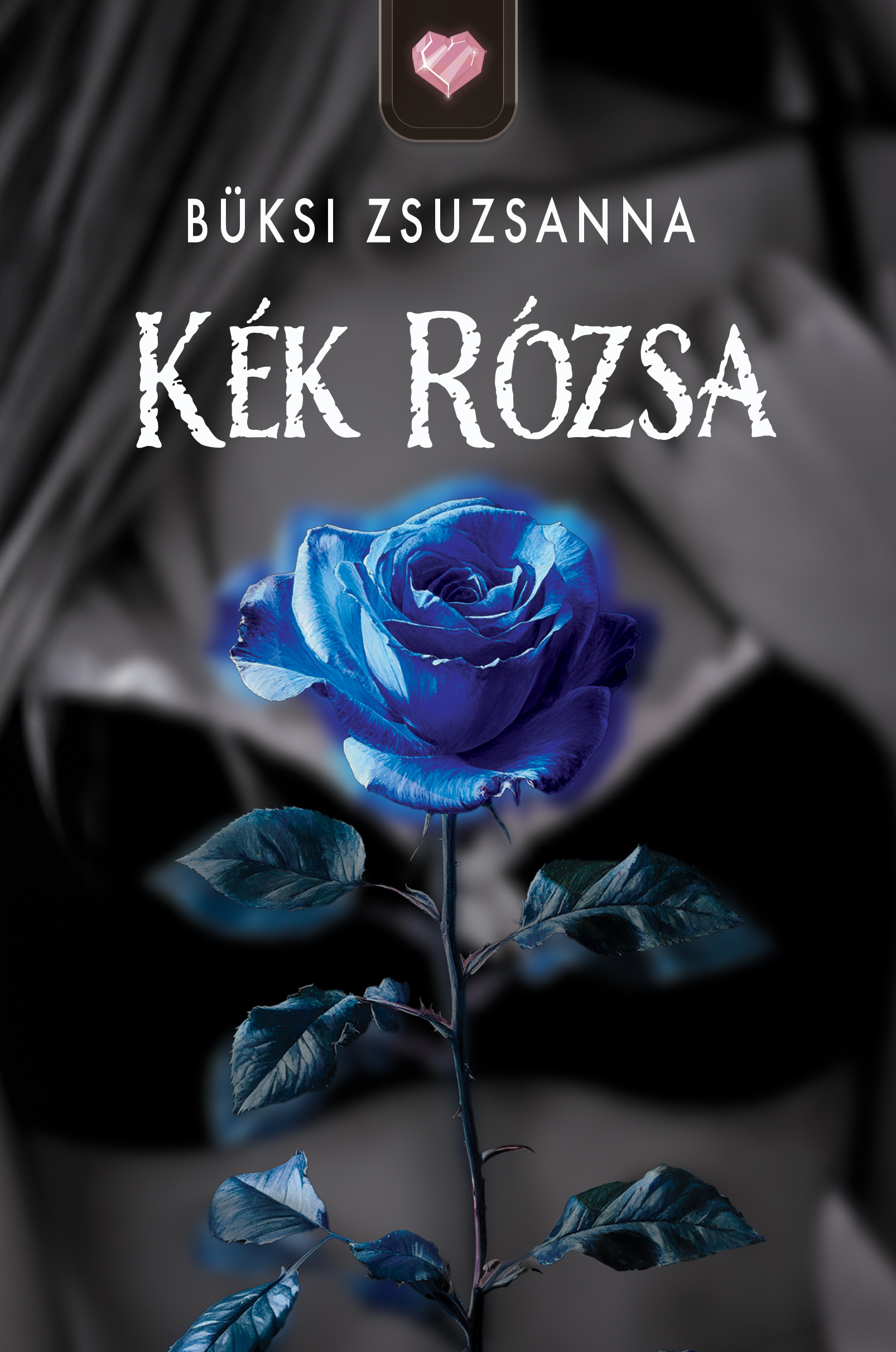 Büksi Zsuzsanna - Kék Rózsa [eKönyv: epub, mobi]
