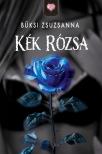 Büksi Zsuzsanna - Kék Rózsa [eKönyv: epub, mobi]