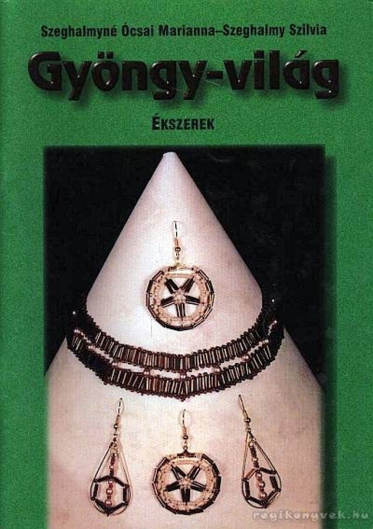 Szeghalmyné Ócsai Marianna, Szeghalmy Szilvia - Gyöngy-világ - Ékszerek [antikvár]