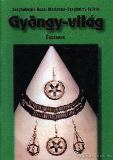 Szeghalmyné Ócsai Marianna, Szeghalmy Szilvia - Gyöngy-világ - Ékszerek [antikvár]