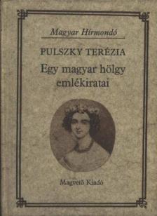 Pulszky Terézia - Egy magyar hölgy emlékiratai [antikvár]
