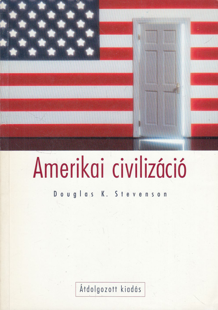 Douglas K. Stevenson - Amerikai civilizáció [antikvár]