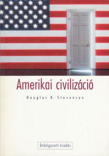 Douglas K. Stevenson - Amerikai civilizáció [antikvár]