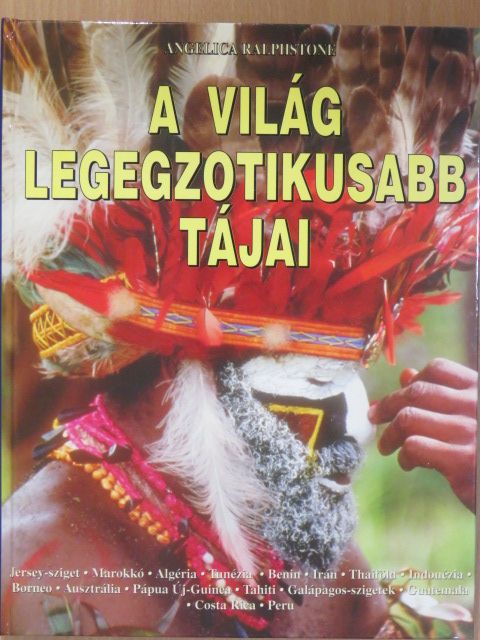 Angelica Ralphstone - A világ legegzotikusabb tájai [antikvár]