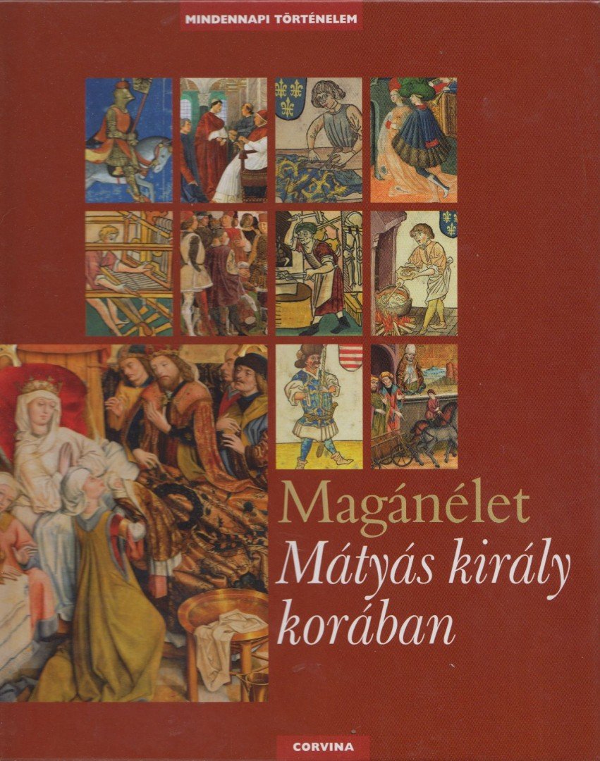 E. Kovács Péter - Magánélet Mátyás király korában [antikvár]