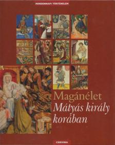 E. Kovács Péter - Magánélet Mátyás király korában [antikvár]