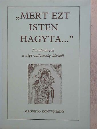 Klaniczay Gábor - "Mert ezt Isten hagyta..." [antikvár]