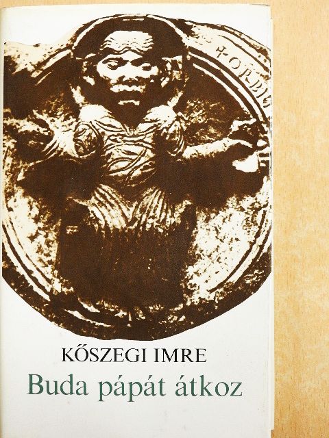 Kőszegi Imre - Buda pápát átkoz [antikvár]