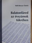 Tóth-Bencze Tamás - Balatonfüred az évszámok tükrében [antikvár]