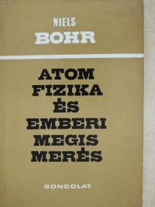 Niels Bohr - Atomfizika és emberi megismerés [antikvár]