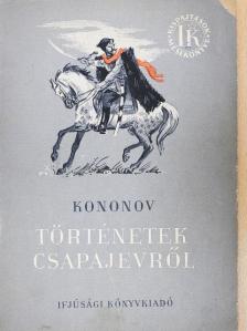 Kononov - Történetek Csapajevről [antikvár]