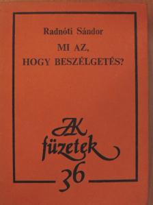 Radnóti Sándor - Mi az, hogy beszélgetés? [antikvár]