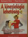 Gyöngyösi Kata - A kineziológia lehetőség-e arra, hogy közel kerüljünk önmagunkhoz, akár betegségeinken keresztül is? [antikvár]