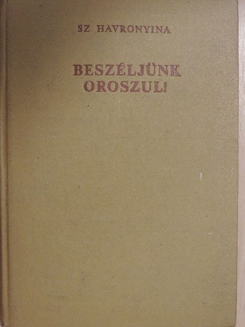 Sz. Havronyina - Beszéljünk oroszul! [antikvár]