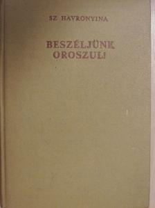 Sz. Havronyina - Beszéljünk oroszul! [antikvár]