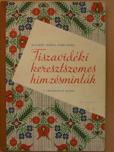 Kocsisné Szirmai Fóris Mária - Tiszavidéki keresztszemes hímzésminták [antikvár]
