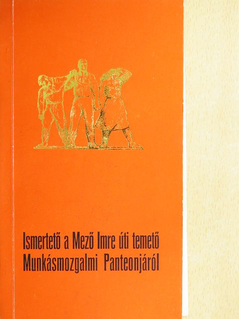 Gulyás Sándor - Ismertető a Mező Imre úti temető Munkásmozgalmi Panteonjáról [antikvár]