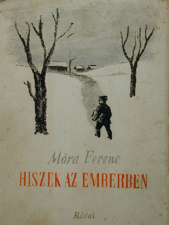Móra Ferenc - Hiszek az emberben [antikvár]