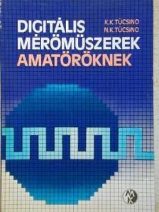 K. K. Tücsino - Digitális mérőműszerek amatőröknek [antikvár]