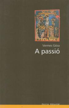 Vermes Géza - A passió [antikvár]