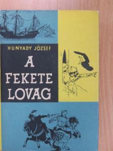 Hunyady József - A fekete lovag [antikvár]
