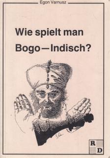 VARNUSZ EGON - Wie spielt man Bogo-Indisch? [antikvár]