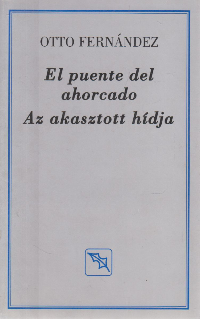 Otto Fernández - El puente de ahorcado / Az akasztott hídja [antikvár]