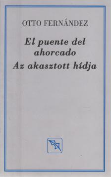 Otto Fernández - El puente de ahorcado / Az akasztott hídja [antikvár]