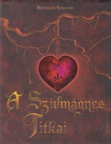 Ruediger Schache - A szívmágnes titkai [antikvár]