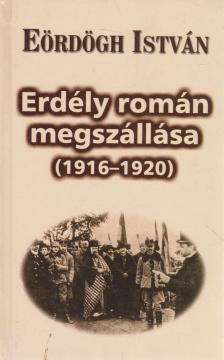 Eördögh István - Erdély román megszállása (1916-1920) [antikvár]