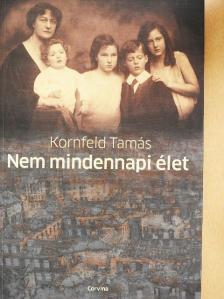 Kornfeld Tamás - Nem mindennapi élet [antikvár]