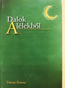 Tolnay Ferenc - Dalok a lélekből (dedikált példány) [antikvár]