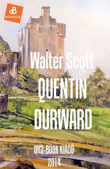 Walter Scott - Quentin Durward [eKönyv: epub, mobi]